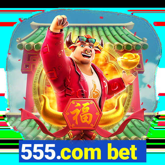 555.com bet